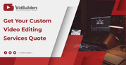 Get Your Custom Video Editing Services Quote