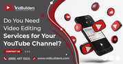 Do You Need Video Editing Services for Your YouTube Channel?