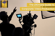 Ultimate Guide to Corporate Video Production